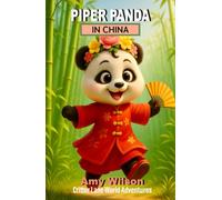 Piper Panda in China: Critter Lane World Adventures: A Fun Children's Chapter Book About Travel, Friendship, and Adventure for Ages 8-12 (Critter Lane World Travel Adventures)