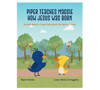 Piper Teaches Maggie How Jesus Was Born: Activity Book to Teach Kids About the Birth of Jesus