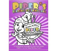 Piper's Birthday Coloring Book Kids Personalized Books: A Coloring Book Personalized for Piper that includes Children's Cut Out Happy Birthday Posters