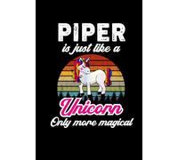 Piper's Magical Unicorn Diary: A Cute Rainbow Journal for Girls Named Piper Who Love Unicorns and Dream Big!