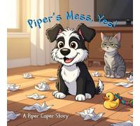 Piper's Mess, Yes!: A Piper Caper Story (Piper Caper Stories)