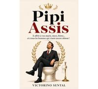PIPI ASSIS: A offrir à vos maris, mecs, frères ... et à tous les hommes qui visent encore debout !