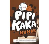 Pipi Kaka Humor - Das Witzebuch fürs Klo: Das Klobuch für das Gästeklo, mit WC Witze, Klo Quiz, unnützem Wissen für deine Gäste