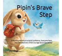 Pipin’s Brave Step: A Rhyming Adventure to Build Confidence, Overcome Fears, and Celebrate Every Child's Courage (Scout Ears Series) (Pipín: Orejas de Explorador / Pipin: Scout Ears)