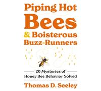Piping Hot Bees and Boisterous Buzz-Runners : 20 Mysteries of Honey Bee Behavior Solved