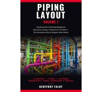 Piping Layout - Volume 1: Fundamentals & Rotating Equipment