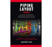 Piping Layout - Volume 1: Fundamentals & Rotating Equipment