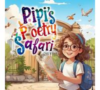 Pipi's Poetry Safari: Discovering the Zoo's Wonders - A Joyful Adventure and Learning Journey for Kids to Explore the Animal Kingdom. The Perfect Gift for Your Little One!