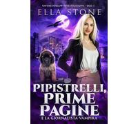 Pipistrelli, Prime Pagine e la giornalista vampira: Un romanzo di urban fantasy avvincente (Serie Ravens Hollow Investigations)