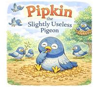 Pipkin the slightly useless pigeon