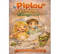 PIPLOU y el monstruo Gingivús (Los monstruos de los malos hábitos)