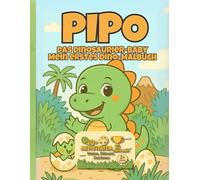 Pipo: das Dinosaurier-Baby Mein erstes Dino-Malbuch (Pipo & die Dino-Freunde)