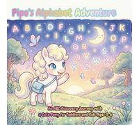 Pipo’s Alphabet Adventure: An ABC Discovery Journey with a Cute Pony for Toddlers and Kids Ages 3-6