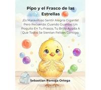 Pipo y el Frasco de las Estrellas: Cuento interactivo sobre la alegría y la gratitud: Una herramienta de psicología positiva para niños de 3 a 7 años (Colección: Mis seis colores internos).
