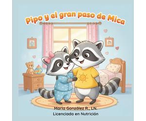 Pipo y el gran paso de Mica: Un cuento con rimas para decir adiós a la chichita con amor
