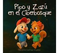 Pipo y Zazú en el Ciberbosque: Un cuento sobre la confianza y la seguridad en internet