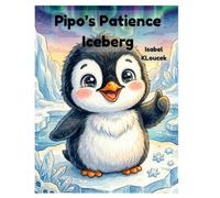 Pipo's Patience Iceberg (Pipo the Penguin Series)