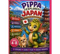 Pippa Explores Japan: Little Dragon. Big Adventures. (Pippa's World Adventures)