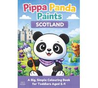 Pippa Panda Paints: Scotland: A Cute Scotland Colouring Book for Toddlers Ages 2-4 with Big, Easy Pictures and Thick Black Outlines (Pippa Panda Paints Series)
