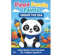Pippa Panda Paints: Under The Sea: A Cute Sea Life Colouring Book For Toddlers Ages 2-4 with Big, Easy Pictures and Thick Black Outlines (Pippa Panda Paints Series)