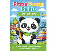 Pippa Panda Paints: Vehicles: A Cute Vehicles Colouring Book For Toddlers Ages 2-4 with Big, Easy Pictures and Thick Black Outlines