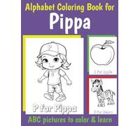 Pippa Personalized Coloring Book: ABC Book for Pippa with Alphabet to Color for Kids 1 2 3 4 5 6 Year Olds (Personalized Coloring Books for Girls)