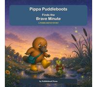Pippa Puddleboots Finds the Brave Minute: A Pebblebend Story