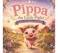 Pippa the Little piglet: A Story About Kindness and Friendship