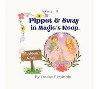 Pippet & Sway in Magic's Keep: A Gentle Story for Dreamers and Glow-Chasers: 3 (The Fairies of Magic's Keep Collection)