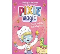 Pixie Magic: Pippin and the Birthday Bake: Book 3 (Pixie Magic)