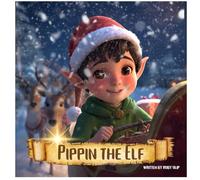 Pippin the Elf: The Elf Who Found Christmas