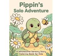 Pippin's Solo Adventure: A Cozy & Wholesome Sensory Story Coloring Book for Kids (Bold & Easy Line Art for Autistic & Neurodivergent Children Ages 4-8)