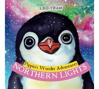 Pippin's Wonder Adventures: Northern Lights: Engaging Penguin Books for Kids, with Cute Children's Bedtime story Illustrations - Premium Color Prints