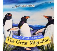 Pippin's Wonder Adventures: The Great Migration: Engaging Penguin Books for Kids, with Cute Children's Bedtime story Illustrations - Premium Color Prints