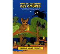 Pippo et la Lanterne des Ombres: Un conte d’aventure, d’amitié et de lumière au cœur de la forêt