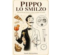 Pippo lo Smilzo: 20 trucchi per uscire a cena tutte le sere e restare in forma come un atleta (Ponte Light)
