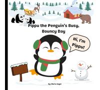 Pippu the Penguin's Busy Bouncy Day: Join Pippu on a wonderful adventure from sunrise to bedtime!