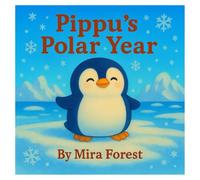 Pippu's Polar Year: A Cozy Journey Through the Seasons of Antarctica