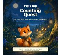 Pip's Big Counting Quest: A Brave Little Fox Learns to Count from 1 to 10 (A Read-Aloud Picture Book for Ages 3-6)