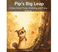 Pip's Big Leap: A Growth Mindset Picture Book for Kids Ages 4-8 About Trying New Things and Believing in Yourself