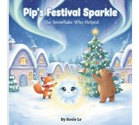Pip's Festival Sparkle: A Heartwarming Winter Tale for Kids About Courage, Kindness, and Teamwork