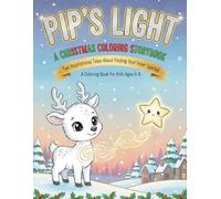 Pip's Light: A Christmas Coloring Storybook: Two Inspirational Tales About Finding Your Inner Sparkle - A Coloring Book for Kids Ages 4-8
