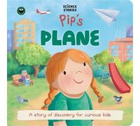 Pip's Plane: Science Stories: A story of discovery for curious kids