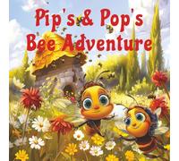 Pip's & Pop's Bee Adventure: A Colourful Rhyming Children's Tale of Bees versus Wasps