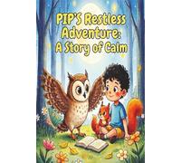 Pips Restless Adventures: A Story of Calm