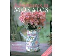 Pique Assiette Mosiacs: Crafting Beautiful Objects from Broken China and Glass, Pottery Pieces, and Found Treasures