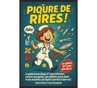Piqûre de Rires !: Le guide officieux pour survivre aux gardes, aux patients casse-pieds et aux machines qui bipent (sans finir en burn-out) - cadeau infirmière