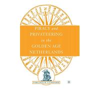 Piracy and Privateering in the Golden Age Netherlands