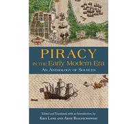 Piracy in the Early Modern Era: An Anthology of Sources