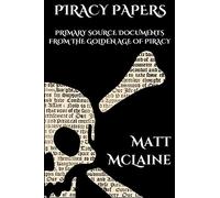 Piracy Papers: Primary Source Documents from the Golden Age of Piracy